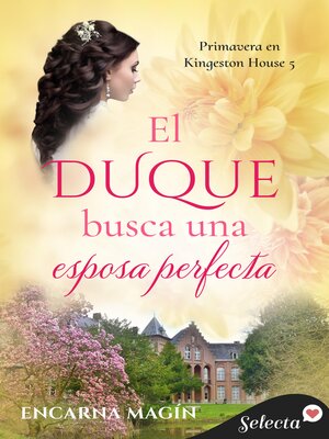El duque busca una esposa perfecta (Primavera en Kingeston House 5) - ebook